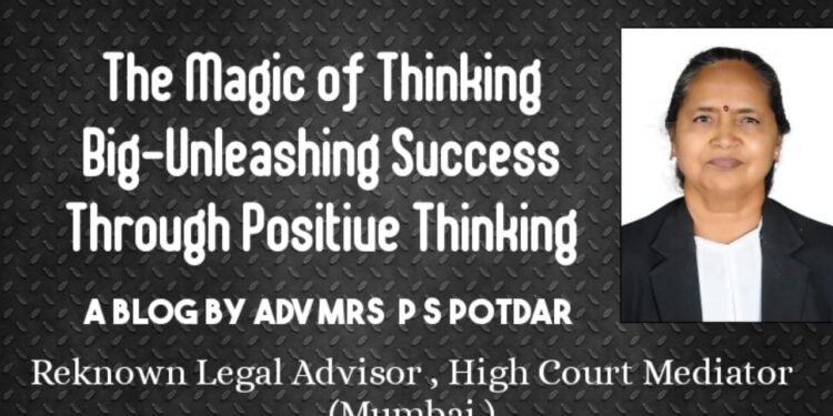 The Magic of Thinking Big: Unleashing Success through Positive Thinking - Adv Praful S Potdar