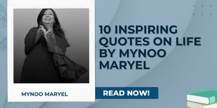 10 Inspiring Quotes on Life by Mynoo Maryel