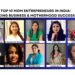 Top 10 Mom Entrepreneurs in India Balancing Business & Motherhood successfully”