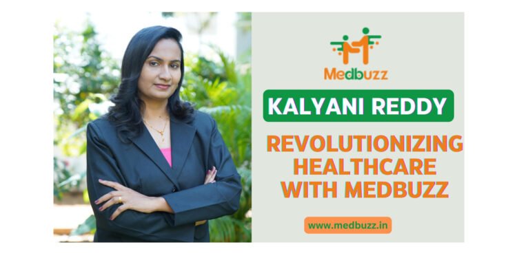 Kalyani Reddy: Revolutionizing Healthcare with Medbuzz
