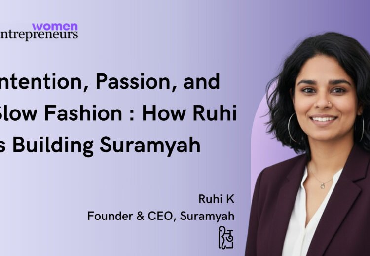 Intention, Passion and Slow Fashion: How Ruhi is Building Suramyah