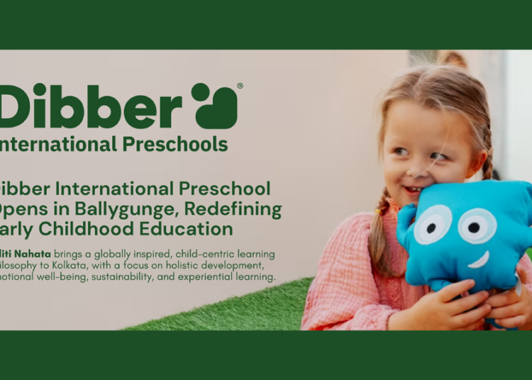 Dibber International Preschool Launches in Ballygunge, Bringing a Child-Centric Global Learning Experience to Kolkata